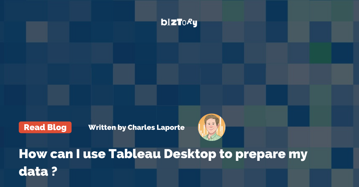 How to use Tableau Desktop to prepare the data