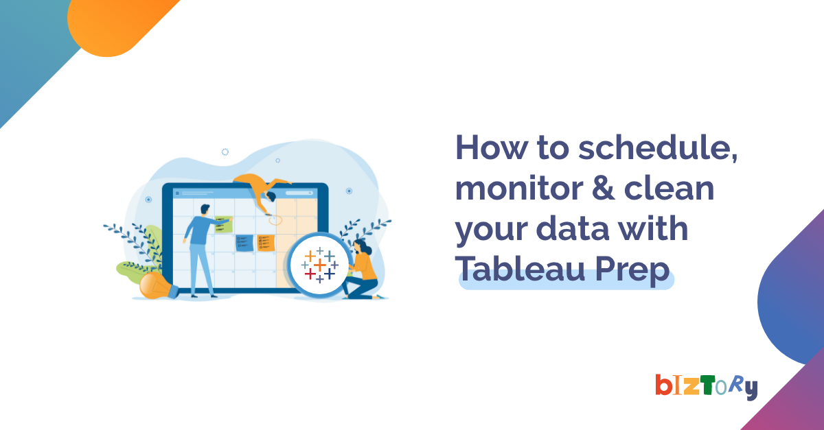 How to schedule, monitor & prepare your data with tableau prep